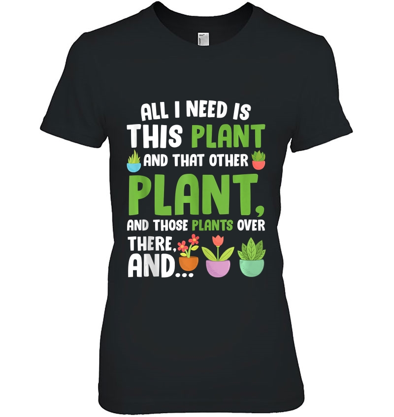 All Need Is This Plant Tee Funny Gardening Hoodie