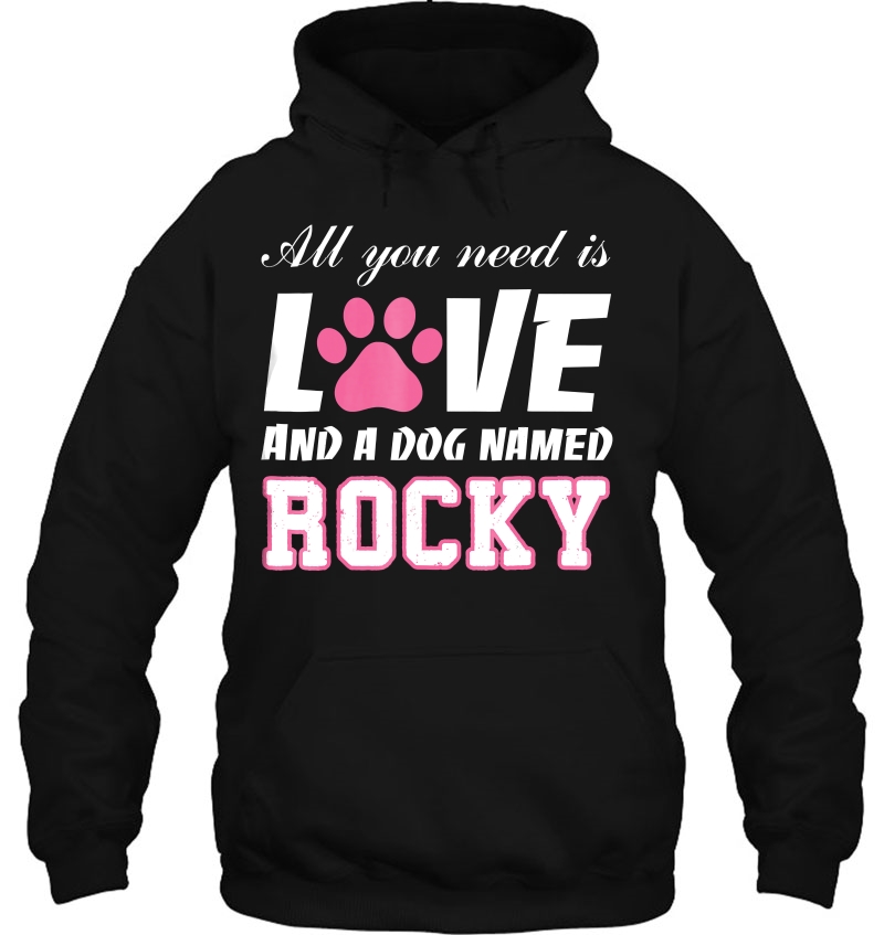 All You Need Is Love And A Dog Named Rocky -My Dog Mugs