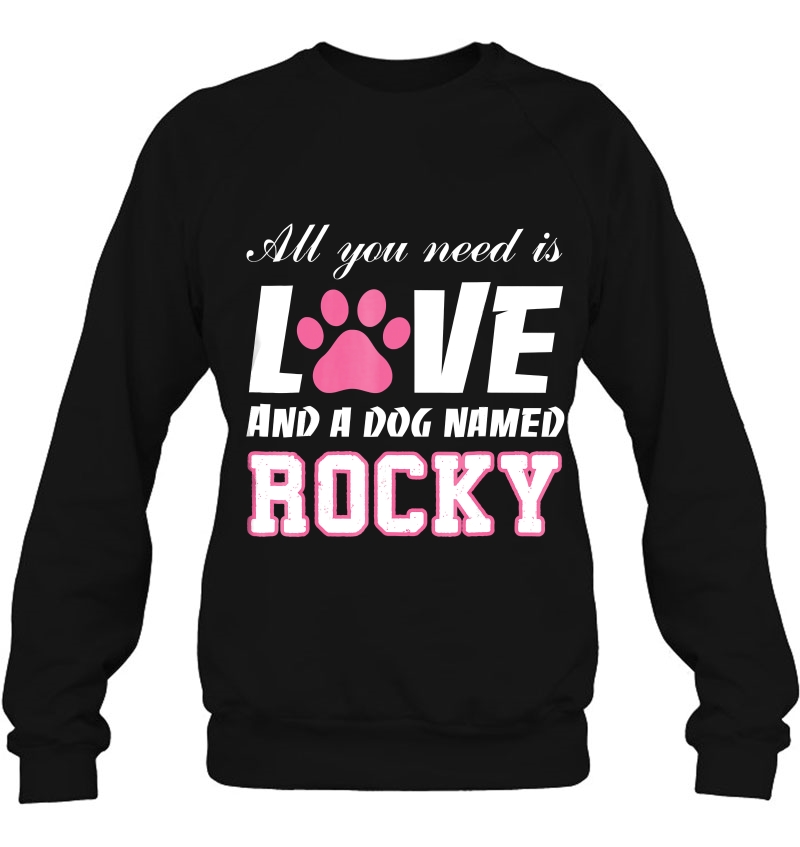 All You Need Is Love And A Dog Named Rocky -My Dog Mugs