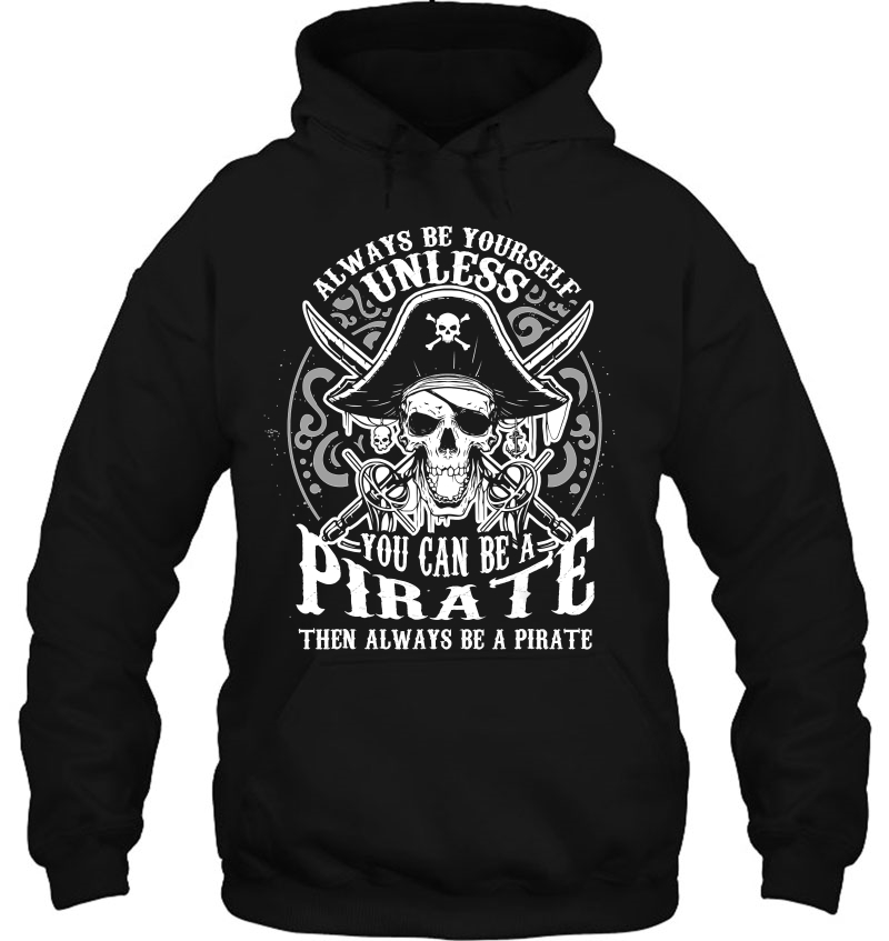 Always Be Yourself Unless You Can Be A Pirate Gif Mugs