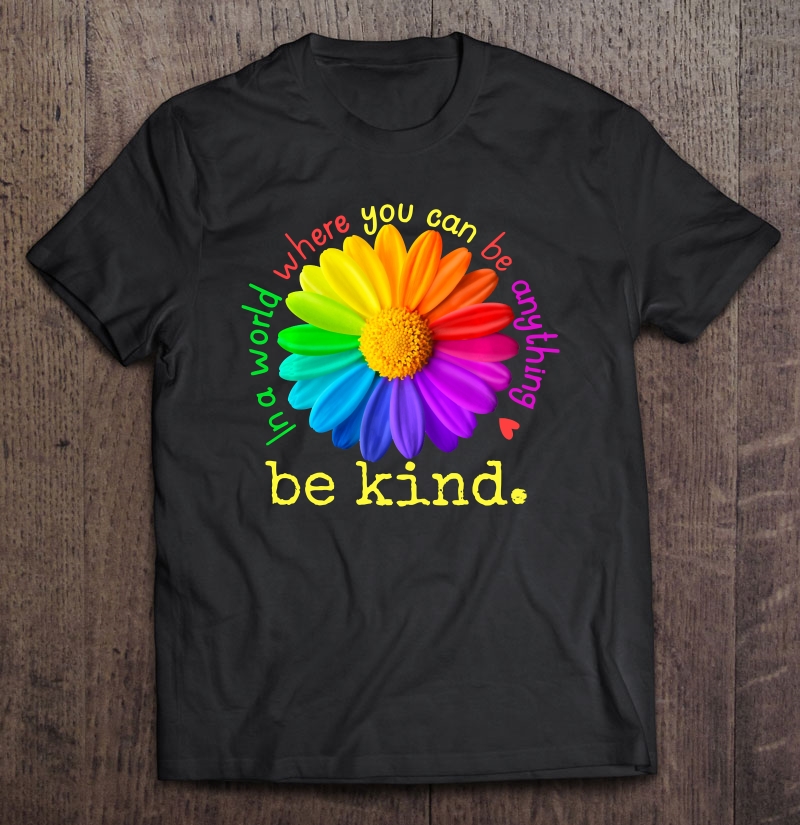 Autism In A World Where You Can Be Anything Be Kind Shirt