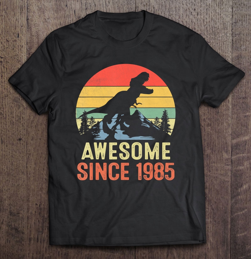 Awesome Since 1985 Dinosaur 35Th Birthday Gifts 35 Years Old Shirt