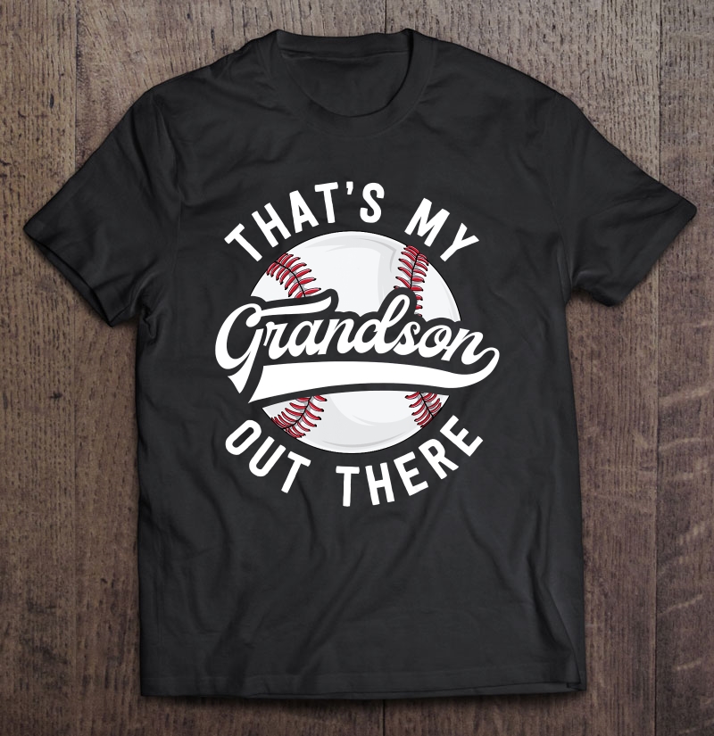 Baseball Grandpa Shirt Gift That's My Grandson Out There Shirt