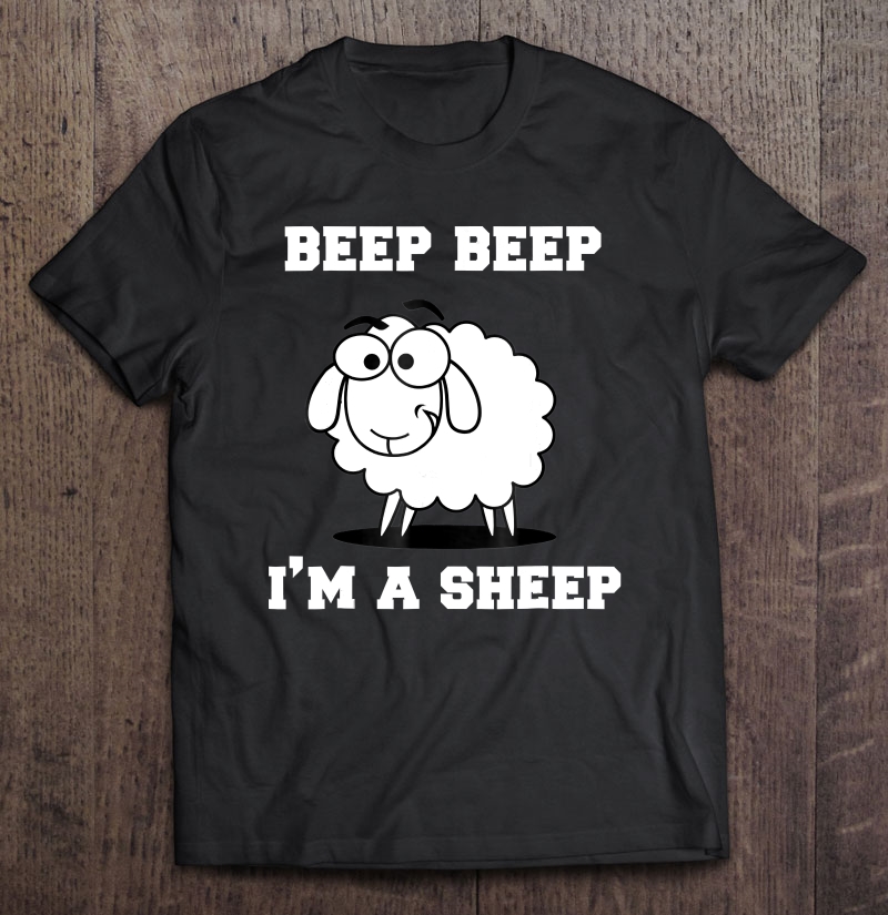 Beep Beep I'm A Sheep , Funny Shirt