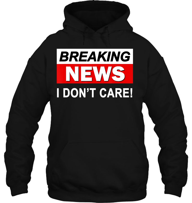 Breaking News I Don't Care Funny Gift For Men Women Teens Mugs