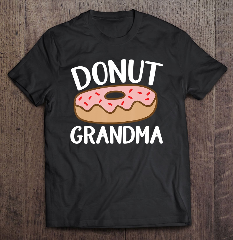 Donut Grandma - Donut Birthday Party - Grandmother Shirt