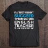 English Teacher If At First You Don't Succeed Funny Tee