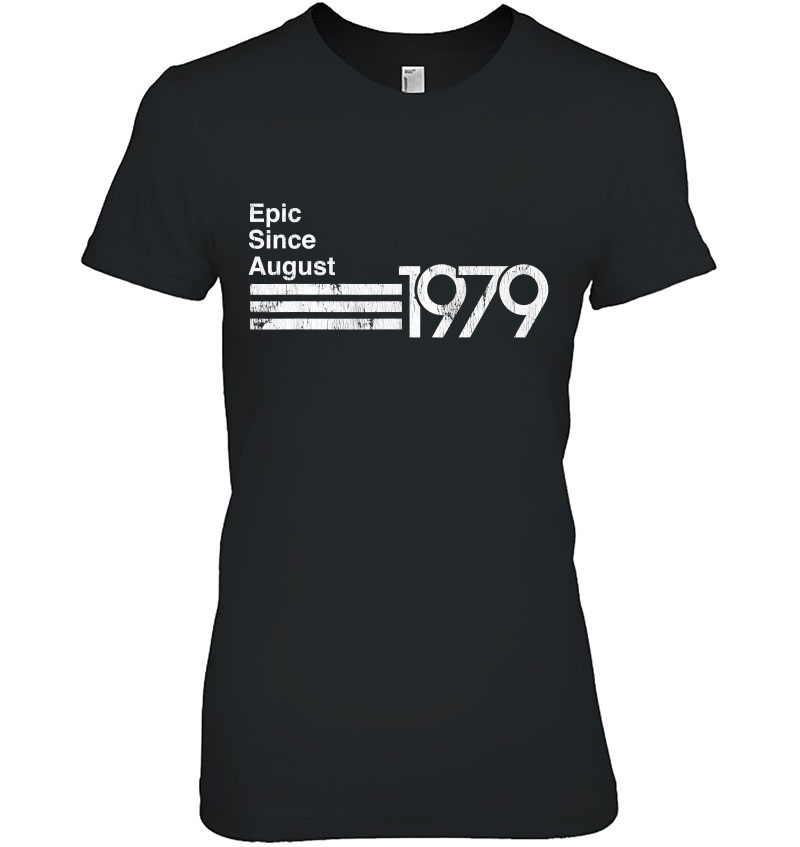 Epic Since August 1979 40Th Birthday Ladies Tee