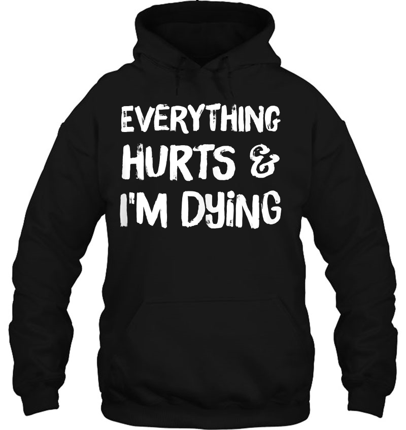 Everything Hurts & I