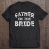 Father Of The Bride Wedding Tee