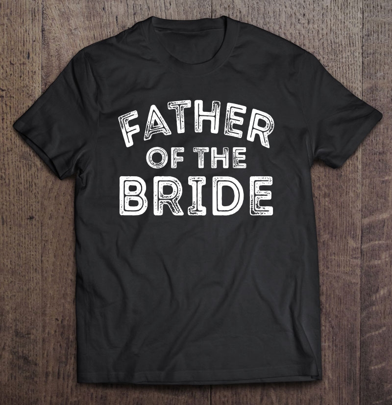 Father Of The Bride Wedding Shirt