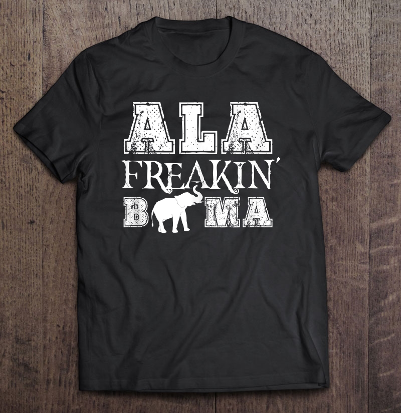 Alabama Gift Ala Freakin Bama Shirt