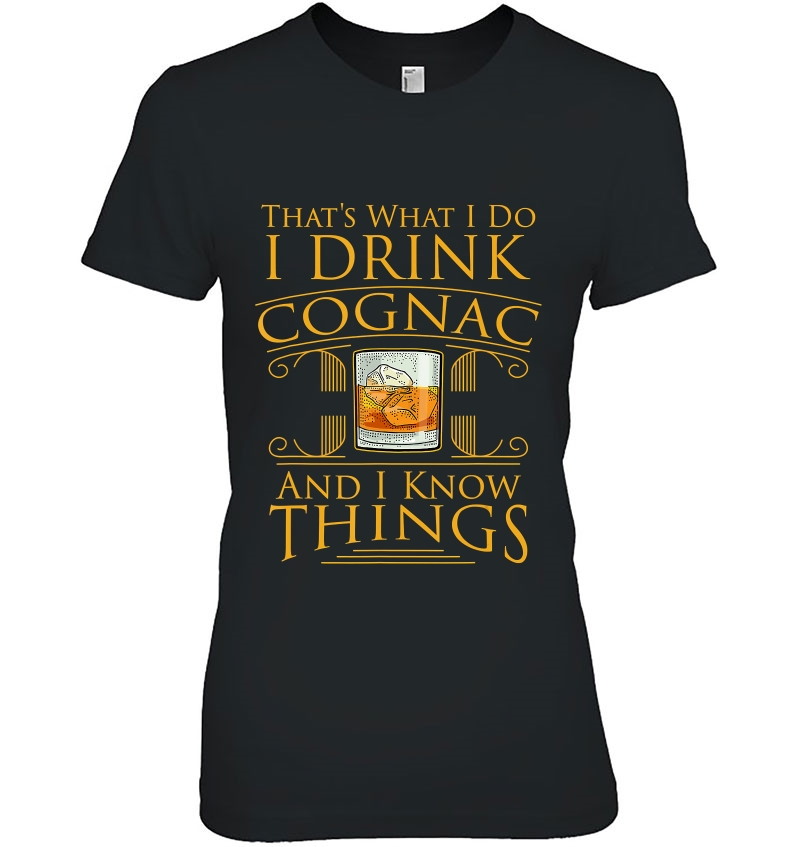 Alcohol I Drink Cognac Brandy I Know Things Hoodie