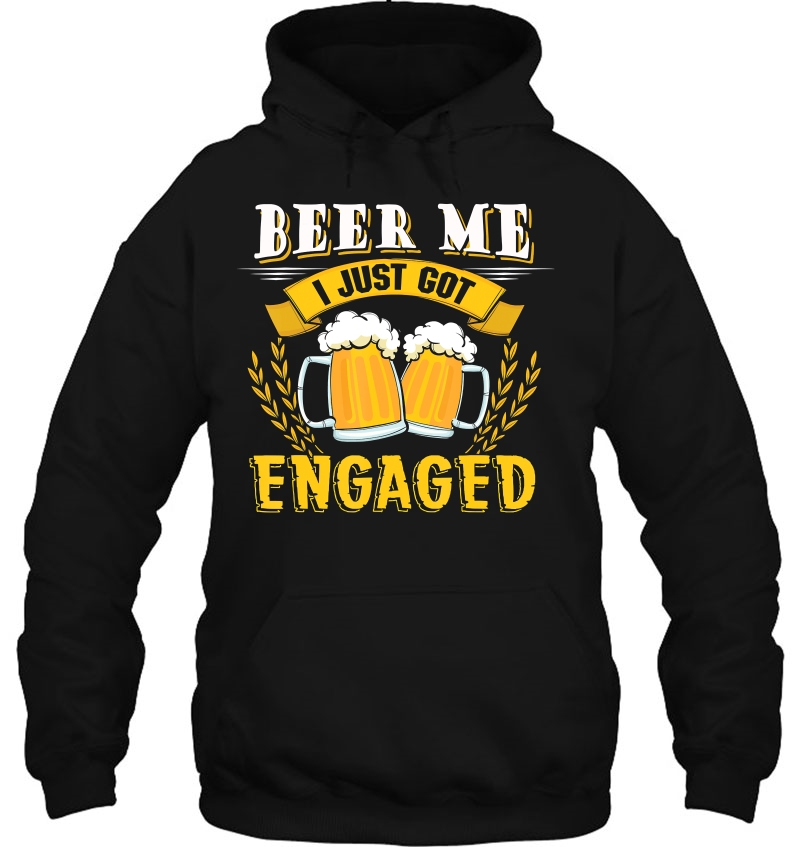 Engagemen Beer Me I Just Got Engaged Mugs