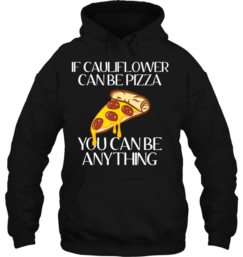 If Cauliflower Can Be Pizza You Can Be Anything Mugs