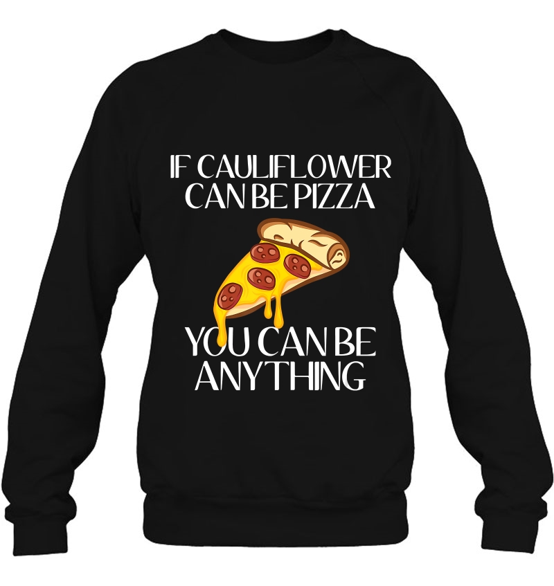 If Cauliflower Can Be Pizza You Can Be Anything Mugs