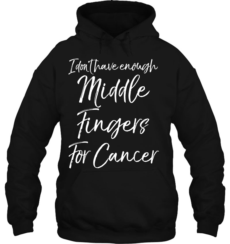 Quote I Don't Have Enough Middle Fingers For Cancer Mugs