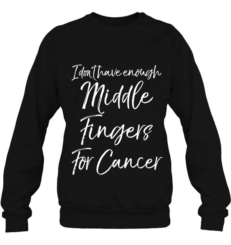 Quote I Don't Have Enough Middle Fingers For Cancer Mugs