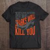 Sharks Will Kill You Great White Shark Shirt Tee