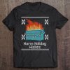 Ugly Christmas Warm Holiday Wishes Dumpster Fire Tee