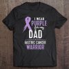 Gastric Cancer Awareness Tshirt My Dad Cancer Warrior Tee Tee