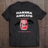 Hakuna Moscato It Means Drink Wine Funny Tee