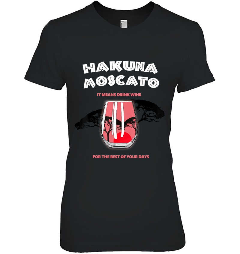 Hakuna Moscato It Means Drink Wine Funny Hoodie