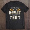 Hamlet Quote No Pessimist Shakespeare Tee