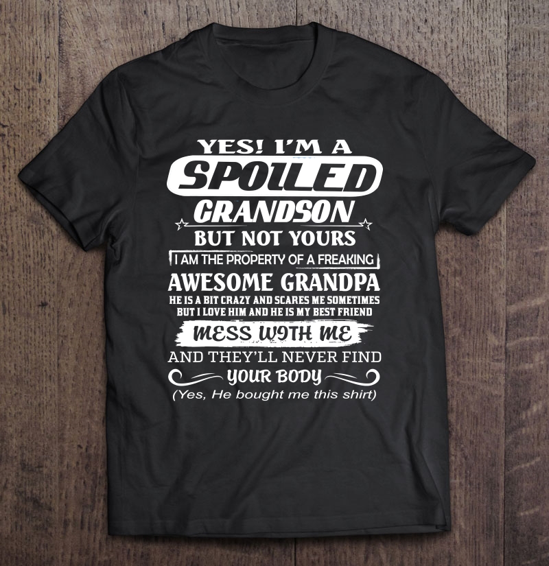 I Am A Spoiled Grandson Of A Freaking Awesome Grandpa Shirt