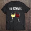 I Go Both Ways Funny Wine Drinker Tee