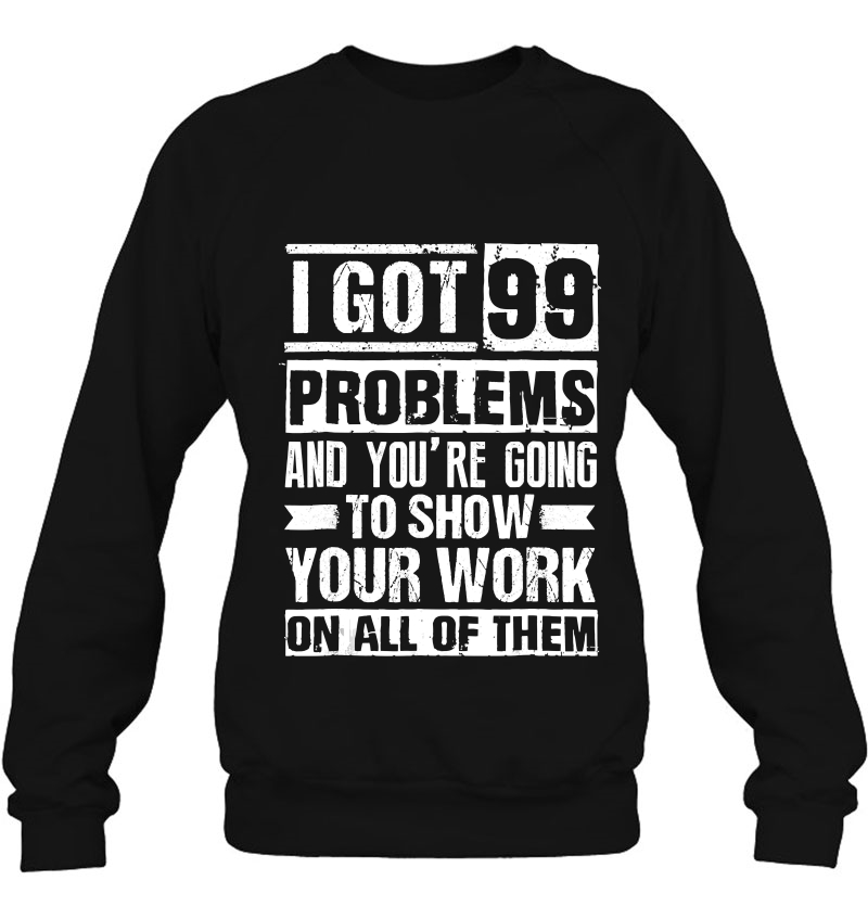 I Got 99 Problems Show Your Work Math Teacher Funny Mugs