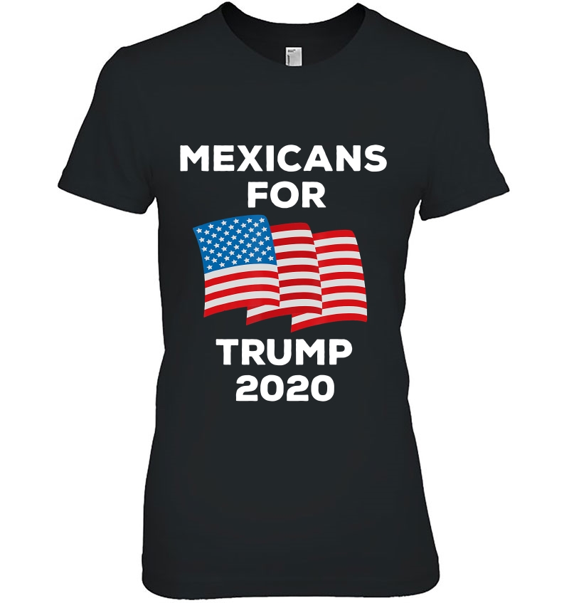 Mexicans For Trump 2020 Tshirt President Latino Gift Hoodie