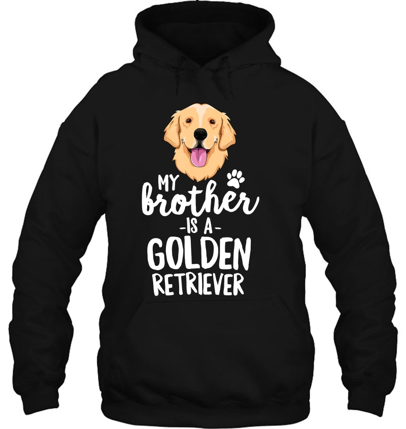 My Brother Is A Golden Retriever Kid Dog Family Pet Hoodie