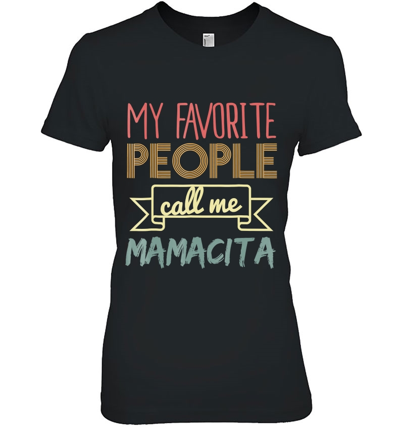 My Favorite People Call Me Mamacita Shirt Mothers Day Shirt Hoodie