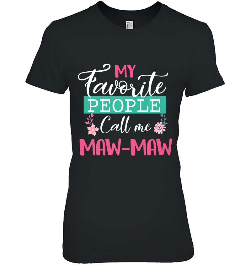 My Favorite People Call Me Maw-Maw Grandma Mother's Day Gift Premium Hoodie