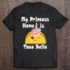 My Princess Name Is Taco Belle Unicorn Pun Cinco De Mayo Tee