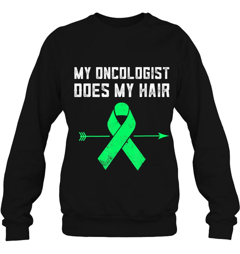 Non Hodgkins Lymphoma Awareness Products My Oncologist Does Sweatshirt