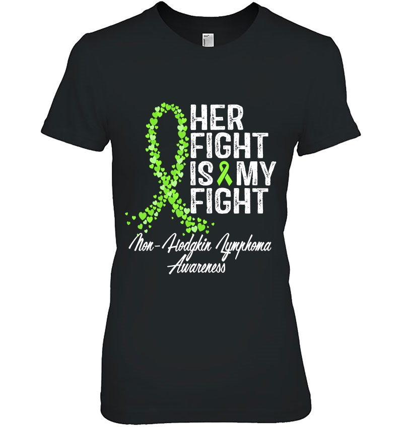 Non-Hodgkin Lymphoma Awareness Her Fight Is My Fight Gift Ladies Tee