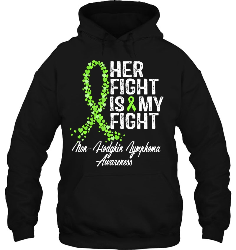 Non-Hodgkin Lymphoma Awareness Her Fight Is My Fight Gift Hoodie