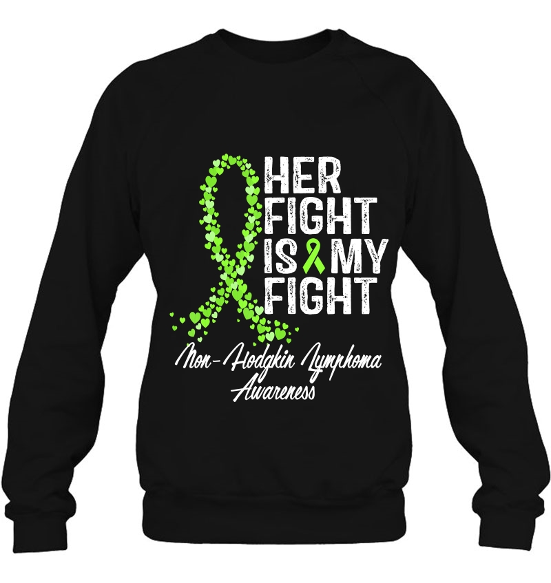 Non-Hodgkin Lymphoma Awareness Her Fight Is My Fight Gift Sweatshirt