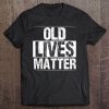 Old Lives Matter Tee