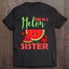 One In A Melon Sister Shirt Funny Watermelon Lover Tee