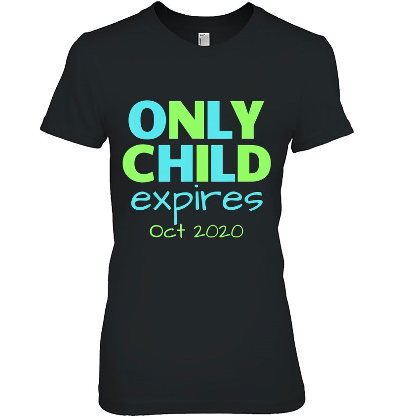 Only Child Expires Oct 2020 Announce Big Brother Sibling Ladies Tee