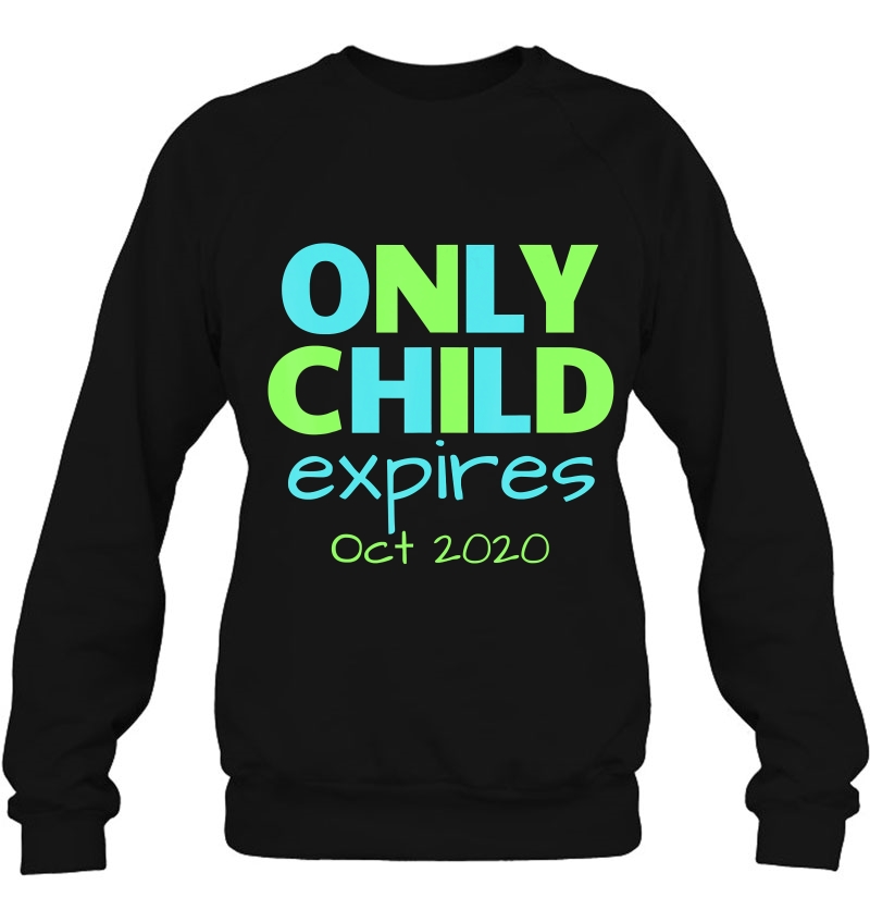 Only Child Expires Oct 2020 Announce Big Brother Sibling Sweatshirt