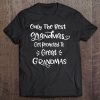 Only The Best Grandmas Get Promoted To Great Grandmas Tee