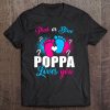 Pink Or Blue Poppa Loves You Gender Baby Reveal Party Tee