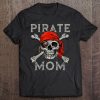 Pirate Mom Shirt Jolly Roger Skull & Crossbones Flag Tee