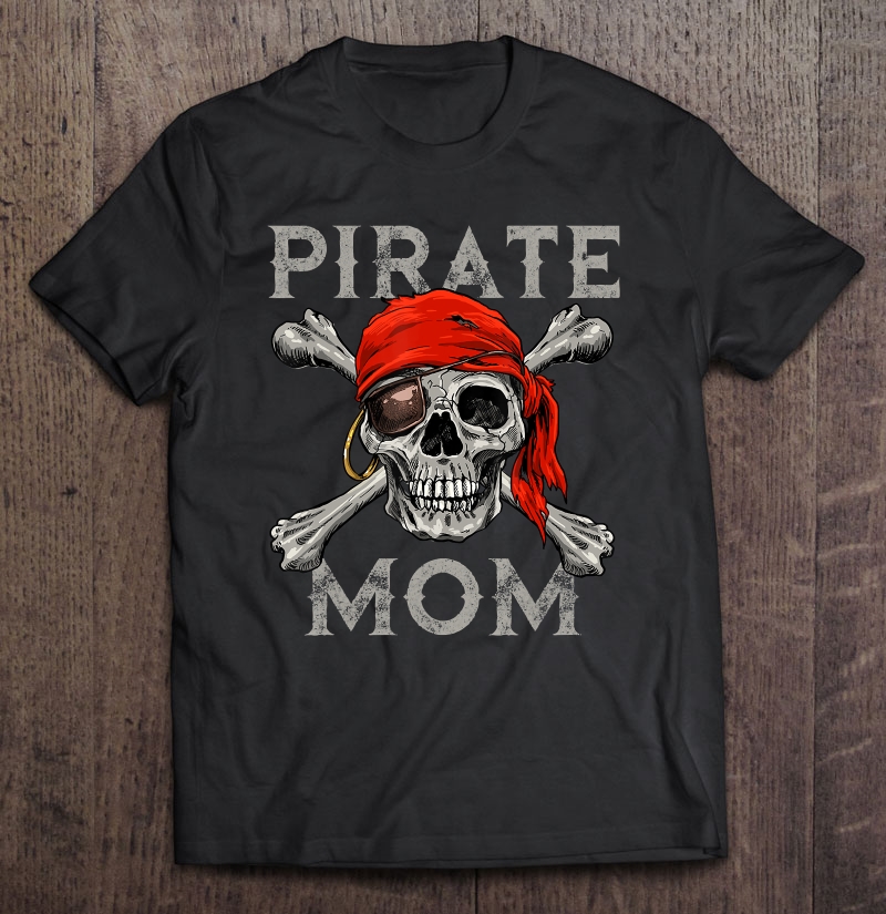 Pirate Mom Shirt Jolly Roger Skull & Crossbones Flag Shirt