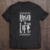 Raised To Life Tshirt - Gift Tee For Christian Water Baptism Tee