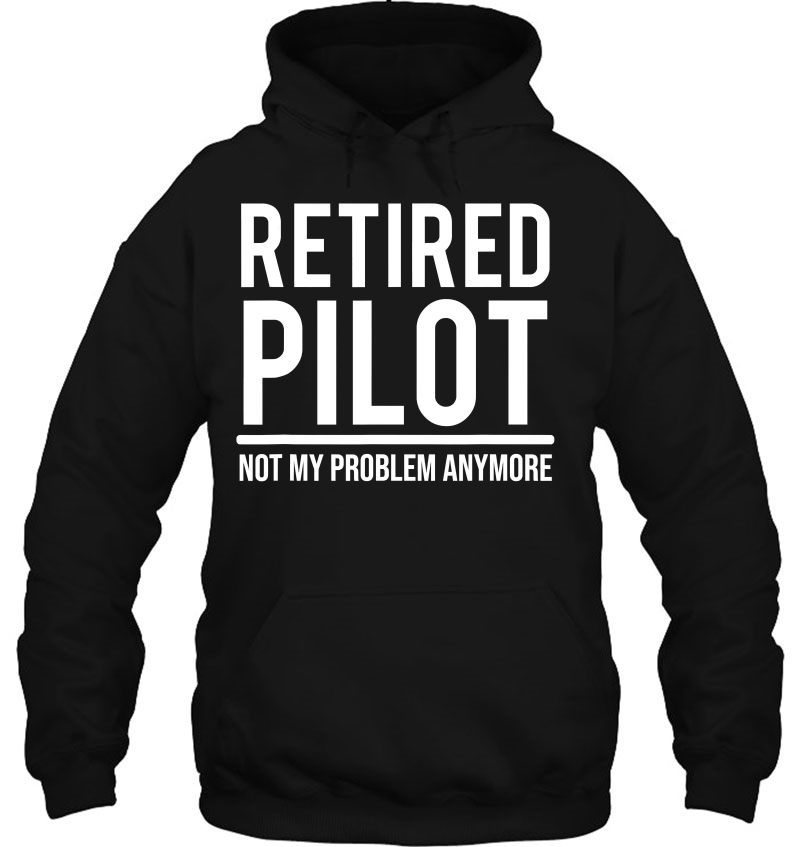 Retired Pilot Not My Problem Funny Retirement Mugs